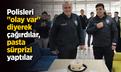 Polisleri "olay var" diyerek çağırdılar, pasta sürprizi yaptılar