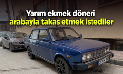 Yarım ekmek döneri arabayla takas etmek istediler