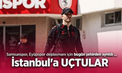 Samsunspor, Eyüpspor deplasmanı için bugün şehirden ayrıldı ...