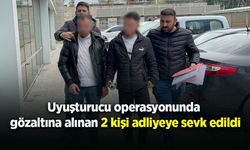 Uyuşturucu operasyonunda gözaltına alınan 2 kişi adliyeye sevk edildi
