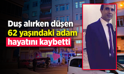 Duş alırken düşen 62 yaşındaki adam hayatını kaybetti