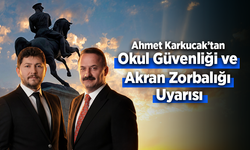Ahmet Karkucak’tan Okul Güvenliği ve Akran Zorbalığı Uyarısı