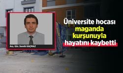 Üniversite hocası maganda kurşunuyla hayatını kaybetti
