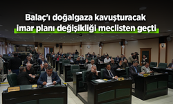 Balaç'ı doğalgaza kavuşturacak imar planı değişikliği meclisten geçti