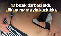 17 bıçak darbesi aldı, ölü numarasıyla kurtuldu