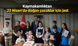 Kaymakamlıktan 23 Nisan'da doğan çocuklar için jest