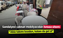 Sandalyesi çalınan mobilyacıdan hırsıza sitem: "Abla takımı bozdun, kalanı da gel al"