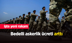 Bedelli askerlik ücreti arttı