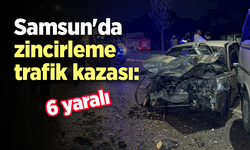 Samsun'da zincirleme trafik kazası: 6 yaralı