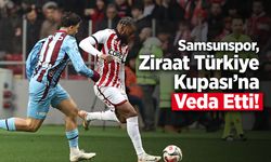 Samsunspor, Ziraat Türkiye Kupası’na Veda Etti!