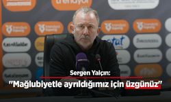 Sergen Yalçın: "Mağlubiyetle ayrıldığımız için üzgünüz"
