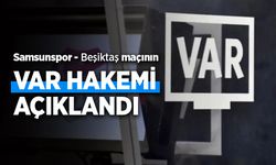 Samsunspor - Beşiktaş maçının   VAR HAKEMİ AÇIKLANDI