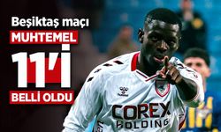 Beşiktaş maçı MUHTEMEL 11'İ BELLİ OLDU