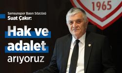 Samsunspor Basın Sözcüsü Suat Çakır: "Hak ve adalet arıyoruz"