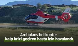 Ambulans helikopter kalp krizi geçiren hasta için havalandı