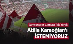 Samsunspor Camiası Tek Yürek: "Atilla Karaoğlan’ı İSTEMİYORUZ"