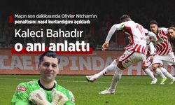 Maçın son dakikasında Olivier Ntcham'ın penaltısını nasıl kurtardığını açıkladı, Kaleci Bahadır o anı anlattı