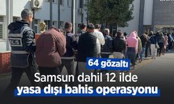 Samsun dahil 12 ilde yasa dışı bahis operasyonu: 64 gözaltı