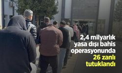 2,4 milyarlık yasa dışı bahis operasyonunda 26 zanlı tutuklandı