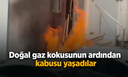 Doğal gaz kokusunun ardından kabusu yaşadılar