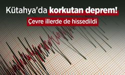 Kütahya'da korkutan deprem! Çevre illerde de hissedildi