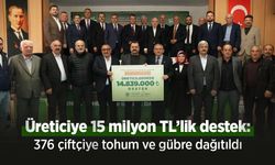 Üreticiye 15 milyon TL’lik destek: 376 çiftçiye tohum ve gübre dağıtıldı