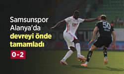Samsunspor Alanya'da devreyi önde tamamladı 0-2