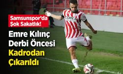 Samsunspor’da Şok Sakatlık! Emre Kılınç Derbi Öncesi Kadrodan Çıkarıldı