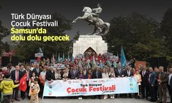 Türk Dünyası Çocuk Festivali Samsun'da dolu dolu geçecek