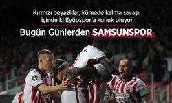 Kırmızı beyazlılar, kümede kalma savaşı içinde ki Eyüpspor'a konuk oluyor, Bugün Günlerden SAMSUNSPOR