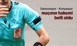 Samsunspor - Konyaspor maçının hakemi belli oldu