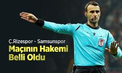 Ç.Rizespor - Samsunspor Maçının Hakemi Belli Oldu