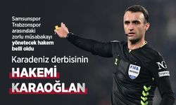 Karadeniz derbisinin HAKEMİ KARAOĞLAN