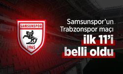 Samsunspor’un Trabzonspor Maçı İlk 11’i Açıklandı