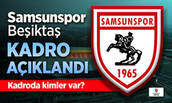 Samsunspor'un, Beşiktaş maçı 11'i açıklandı, Kadroda kimler var?