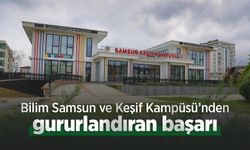 Bilim Samsun ve Keşif Kampüsü’nden gururlandıran başarı