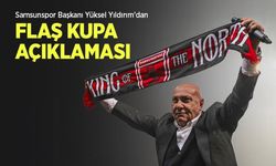 Samsunspor Başkanı Yüksel Yıldırım'dan FLAŞ KUPA AÇIKLAMASI