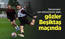 Samsunspor son antrenmanını yaptı, gözler Beşiktaş maçında