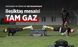 Samsunspor'da futbolcular tam konsantrasyon, Beşiktaş mesaisi TAM GAZ