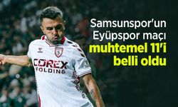 Samsunspor'un Eyüpspor maçı muhtemel 11'i belli oldu