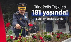 Türk Polis Teşkilatı 181 yaşında: Şehitler dualarla anıldı