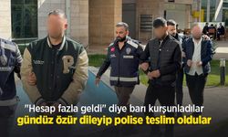 "Hesap fazla geldi" diye barı kurşunladılar, gündüz özür dileyip polise teslim oldular