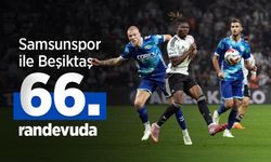 Samsunspor ile Beşiktaş 66. randevuda