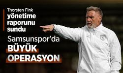 Thorsten Fink yönetime raporunu sundu, Samsunspor'da BÜYÜK OPERASYON