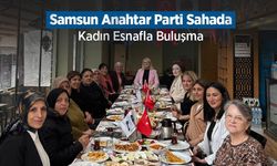 Samsun Anahtar Parti Sahada: Kadın Esnafla Buluşma