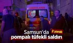 Samsun'da pompalı tüfekli saldırı: 2 yaralı