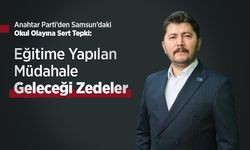 Anahtar Parti’den Samsun’daki Okul Olayına Sert Tepki: “Eğitime Yapılan Müdahale Geleceği Zedeler”