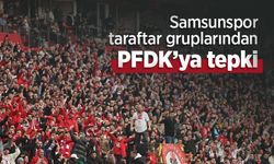 Samsunspor taraftar gruplarından, PFDK’ya tepki