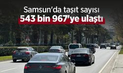 Samsun'da taşıt sayısı 543 bin 967'ye ulaştı