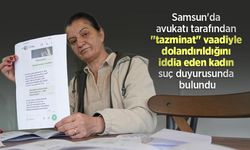 Samsun'da avukatı tarafından "tazminat" vaadiyle dolandırıldığını iddia eden kadın suç duyurusunda bulundu